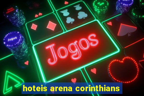 hoteis arena corinthians